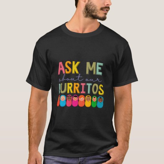 Nicu Nurse Ask Me About Our Burritos Infant Care S Tシャツ (正面)