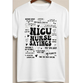 NICU Nurse Sayings Funny Neonatal ICU Quotes Tシャツ