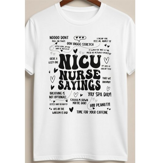 NICU Nurse Sayings Funny Neonatal ICU Quotes Tシャツ