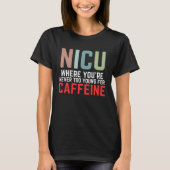NICU Where You're Never Too Young For Caffeine NIC Tシャツ (正面)