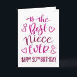 Niece最高の Ever 30th Birthday Birthdayタイポグラフィinピンク カード<br><div class="desc">しかシンプルし、はっきりしたタイポグラフィはピンク色のトーンであなたの姪が今まで幸せ30歳の誕生日を望むこと最高のを。©ネスノルドバーグ</div>