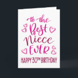 Niece最高の Ever 30th Birthday Birthdayタイポグラフィinピンク カード<br><div class="desc">しかシンプルし、はっきりしたタイポグラフィはピンク色のトーンであなたの姪が今まで幸せ30歳の誕生日を望むこと最高のを。©ネスノルドバーグ</div>