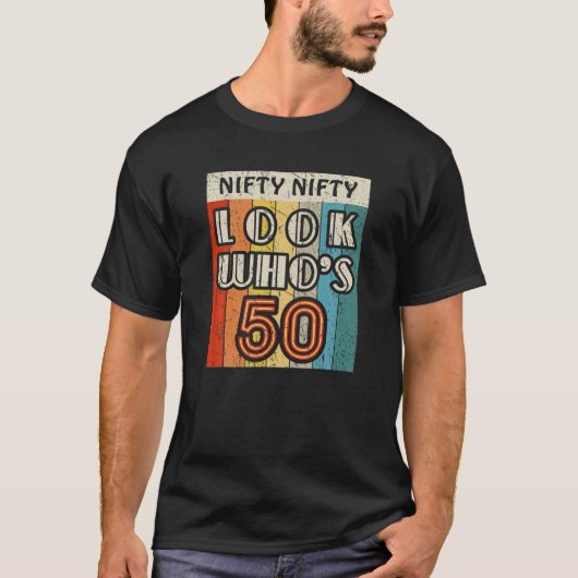 Nifty Nifty Look Who's 50 Awesome Hilarious 50Th B Tシャツ (正面)