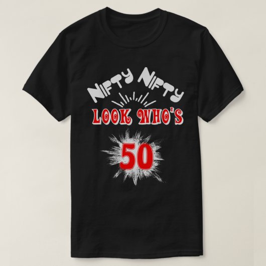 Nifty Nifty Look Who's 50 Funny Birthday 50th Part Tシャツ (デザイン正面)