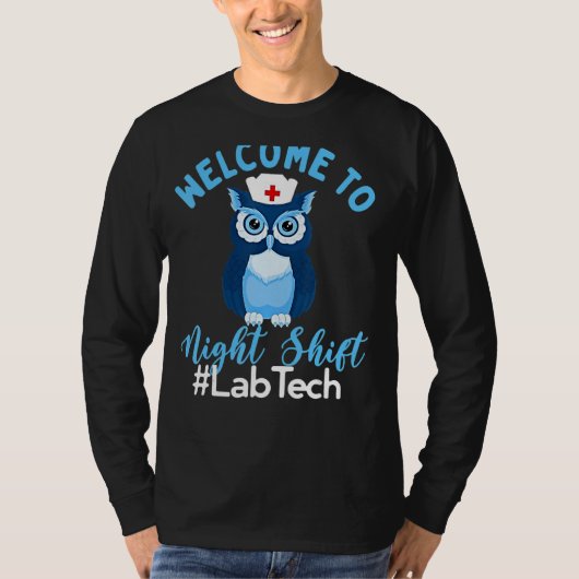 Night Owl Nurses Welcome To Night Shift Lab Tech Tシャツ (正面)