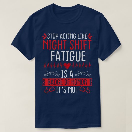 Night Shift Nurse Appreciation Fatigue Badge of Ho Tシャツ (デザイン正面)