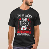 Night Shift Nurse Hungry and Tired Funny Overnight Tシャツ (正面)