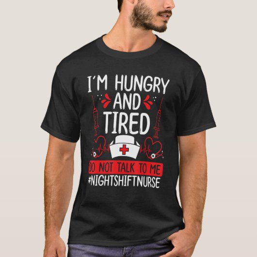 Night Shift Nurse Hungry and Tired Funny Overnight Tシャツ (正面)