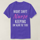 Night Shift Nurse Keeping Em Alive Til 705 2 Tシャツ (デザイン正面)