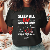 Night Shift Nurse Sleep All Day Work All Night Tシャツ