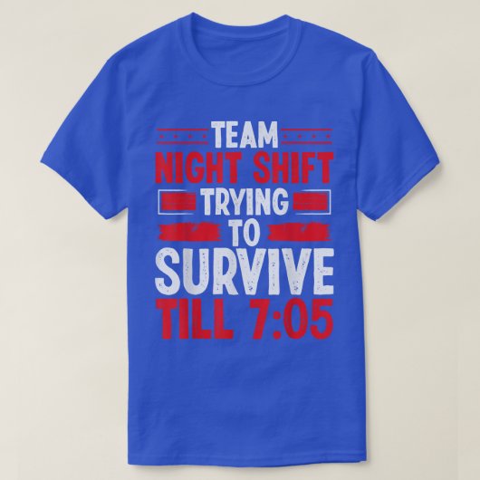 Night Shift Worker Survivie 705 Overnight Factory  Tシャツ (デザイン正面)