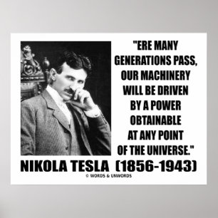Nikola Tesla Our Machinery Will Be Driven By Power ポスター