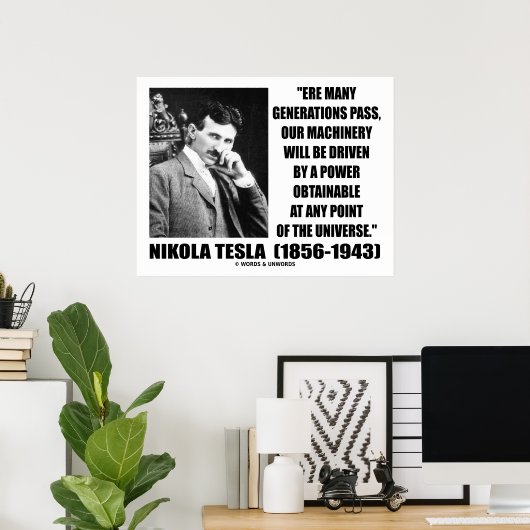 Nikola Tesla Our Machinery Will Be Driven By Power ポスター (ホームオフィス)