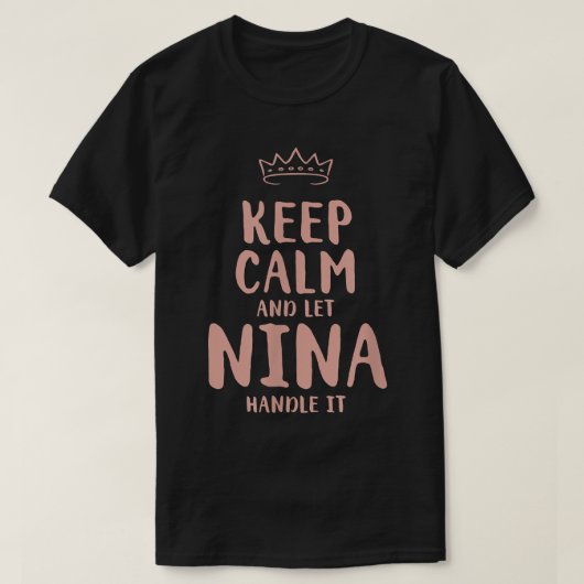 Nina Keep Calm Personalized Name Friends Funny Bud Tシャツ (デザイン正面)