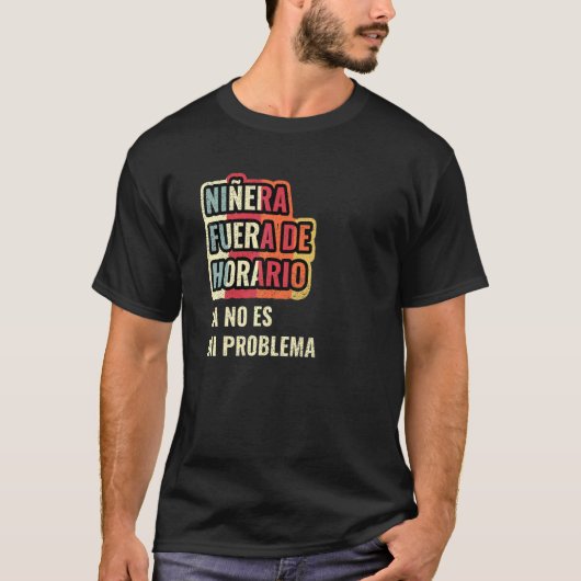 Niñera Fuera De Horario Ya No Es Mi Problema Tシャツ (正面)