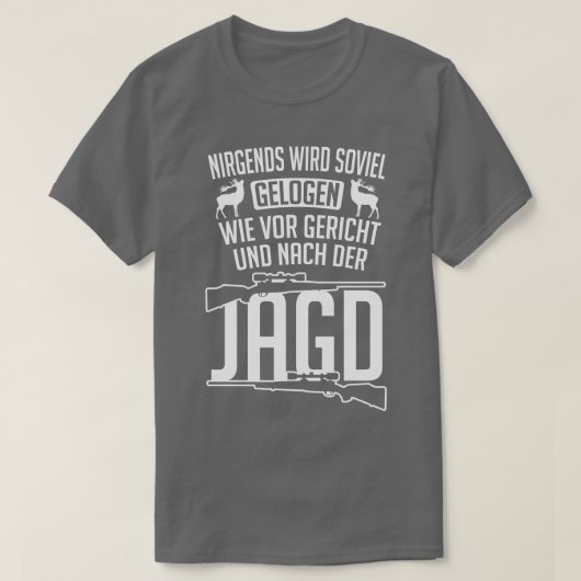 Nirgends wird so viel gelogen wie bei der jagd tシャツ (デザイン正面)