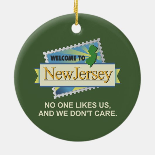 NJへようこそ – 誰も私たちを好きにならず、私たちは好きにならな気にい セラミックオーナメント (裏面)