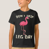 Nk Flamingo Workou Don't Skip Leg Day Gym Fitness  Tシャツ (正面)