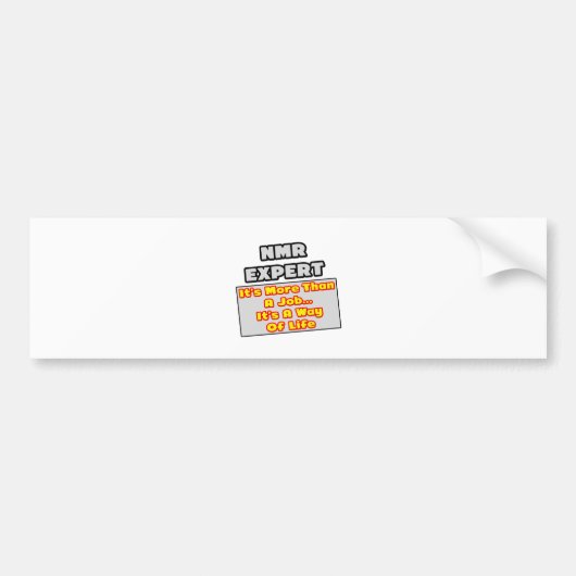 NMR専門家…仕事よりも人生の方法 バンパーステッカー (正面)