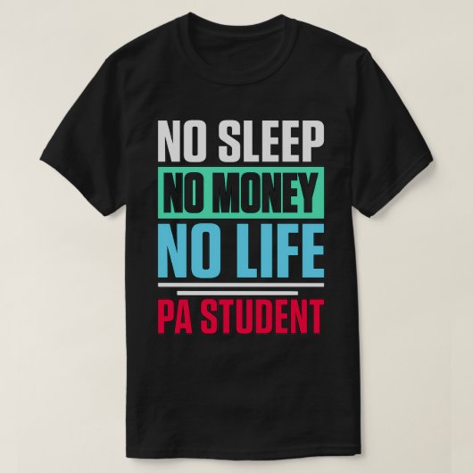 NoスリープNoお金NoライフPA学生 Tシャツ (デザイン正面)
