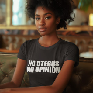 No子宮No Opinion Pro Choice女性 Tシャツ