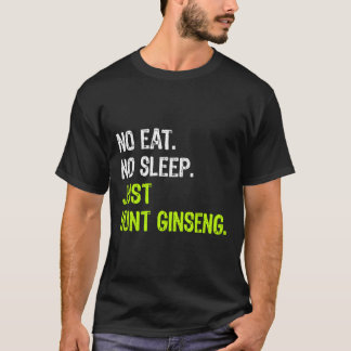 No食べ Sleep Just狩りGinsengリピート狩りギフト Tシャツ