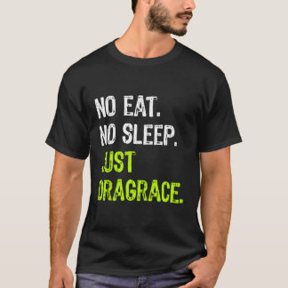 No食べ Sleep Just Dragraceリピートドラッグレース Tシャツ