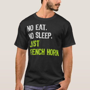 No食べ Sleep Repeat Justホーフランスのンミュージカル4 Tシャツ