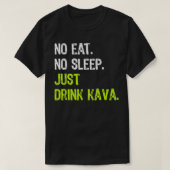 No食べ sleep Repeat Just Drink Kava Tシャツ (デザイン正面)