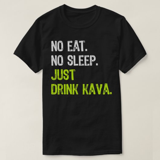 No食べ sleep Repeat Just Drink Kava Tシャツ (デザイン正面)
