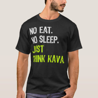 No食べ sleep Repeat Just Drink Kava Tシャツ