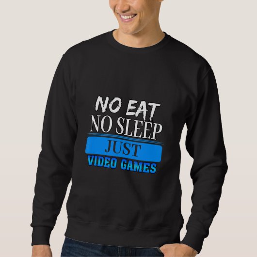 No 食べ No Sleep Justビデオゲーム皮肉引用文 スウェットシャツ (正面)