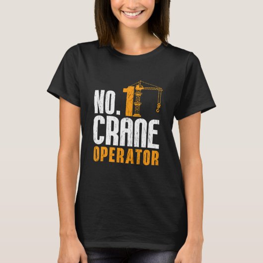 No 1 クレーンオペレーター 建設作業員 職 クレーン tシャツ (正面)
