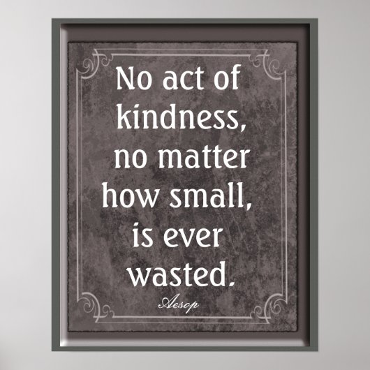 No act of kindness - Aesop quote - print ポスター (正面)