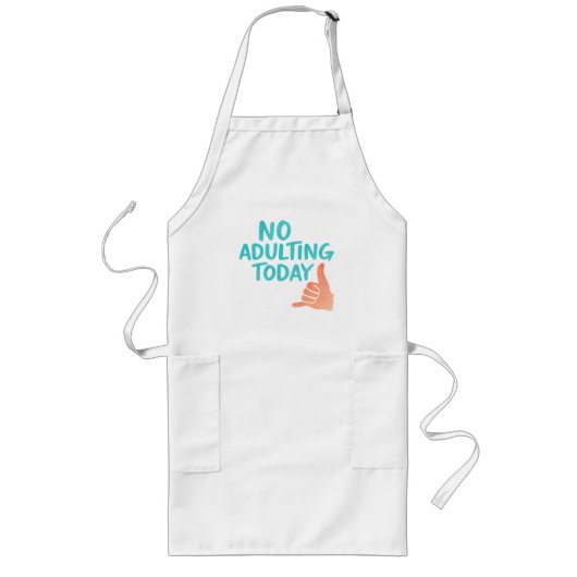 No Adulting Today Funny Long Kitchen Apron ロングエプロン (正面)
