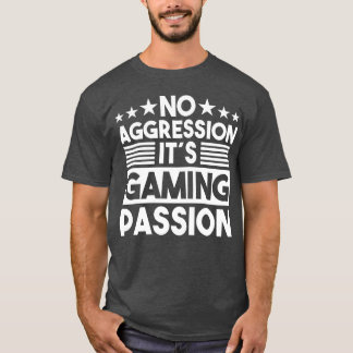 No Aggression It s Gaming Passion Gaming Saying gi Tシャツ