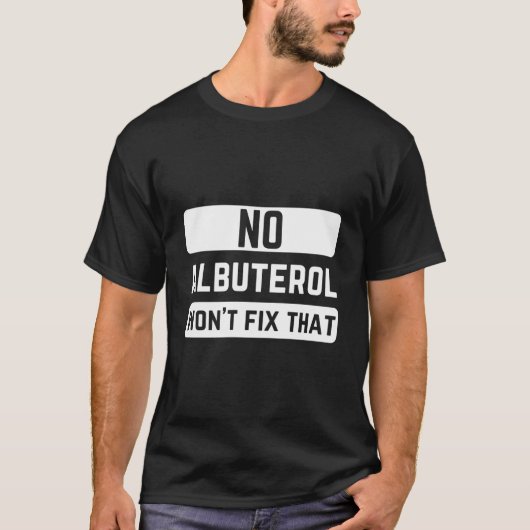 No Albuterol Won'T Fix T Respiratory Therapist Car Tシャツ (正面)