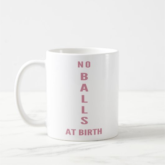 No Balls At Birth" Funny Sarcastic Coffee コーヒーマグカップ (左)