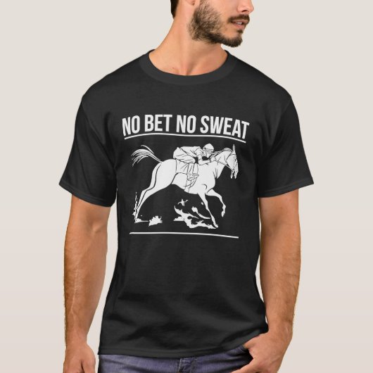 No Bet No Sweat Horse Racingベット Tシャツ (正面)