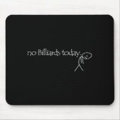 No Billiards Today Fun Billiards Funny Ol Billiard マウスパッド (正面)