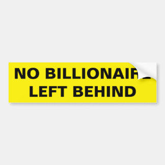 NO BILLIONAIRE LEFT BEHIND バンパーステッカー