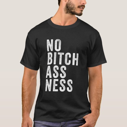 No Bitchassness Tシャツ (正面)