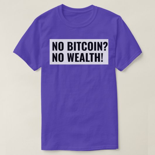 No Bitcoin No Wealthが投資を開始 Tシャツ (デザイン正面)
