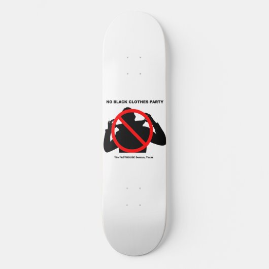No Black ClothesパーティーFASTHOUSEデントンテキサス州 スケートボード (正面)