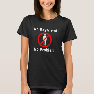 No Boyfriend No Problem Tシャツ