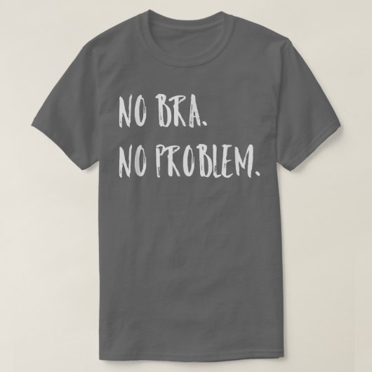 No Bra No Problem女性主義の女性平等4204 Tシャツ (デザイン正面)