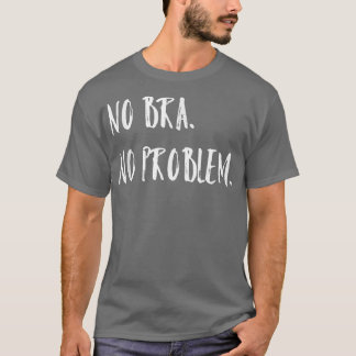 No Bra No Problem女性主義の女性平等4204 Tシャツ