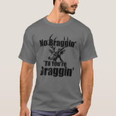 No Braggin' Til You're Draggin' Deer Hunting Men W Tシャツ (正面)