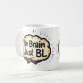 No Brain Just BLスローガンおもしろい コーヒーマグカップ (正面左)