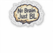 No Brain Just BLスローガンおもしろい シール (正面)